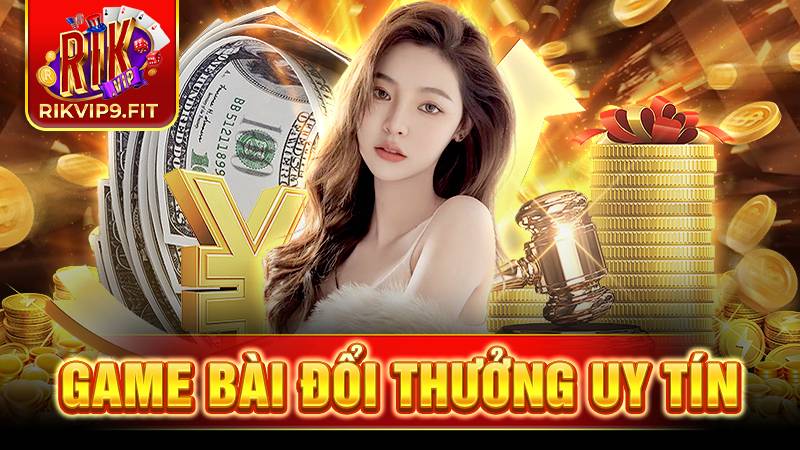 Game bài đổi thưởng Rikvip uy tín